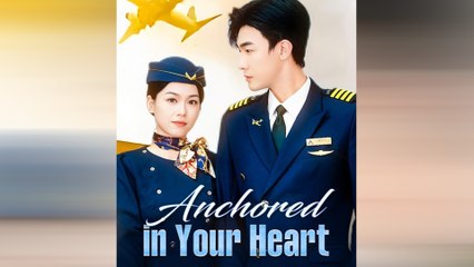 Anchored In Your Heart - Full Episodes