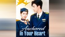 Anchored In Your Heart - Full Episodes