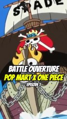 Battle ouverture, Pop Mart x One Piece ! #1