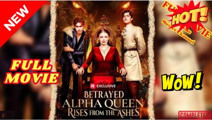 Betrayed Alpha Queen Rises from the Ashes (2025) -