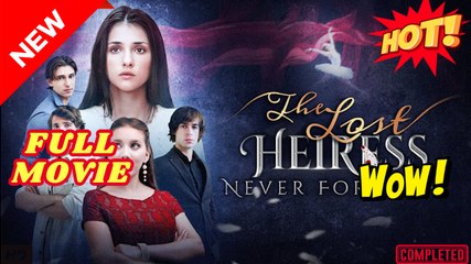 The Lost Heiress Never Forgiven (2025) - FULL [Eng Sub]