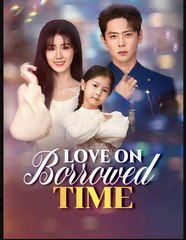Love on Borrowed Time Chinese Drama - English Sub