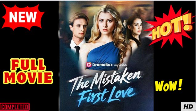 ❣️🍅💥The Mistaken First Love dailymotion