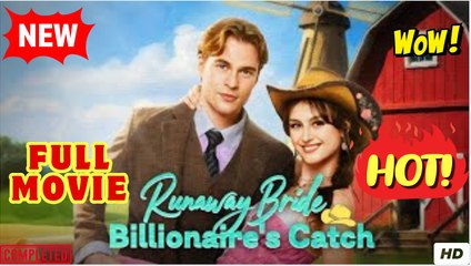 ⭐🍉💚 [Hot 2025] Runaway Bride Billionaire's Catch Full Movie