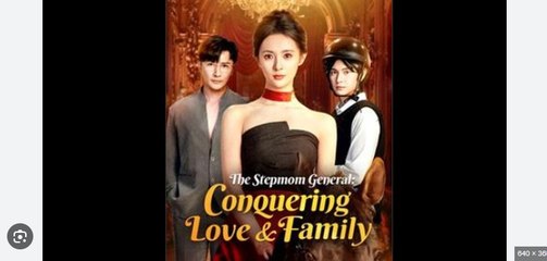 The Stepmom General Conquering Love & Family Chinese Drama - English Sub