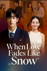 WHEN LOVE FADES LIKE SNOW- Drama FULL MOVIES ENGLISH SUB