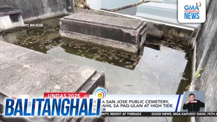 Mahigit 2,000 puntod sa San Jose Public Cemetery, lubog pa rin sa baha dahil sa pag-ulan at high tide mula sa Pampanga River | Balitanghali
