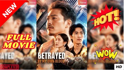 🧡🍏 🔥 Betrayed By My Own Blood (Dubbed) Full Episode