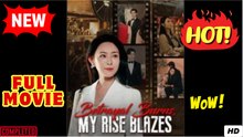 🧡🍏 🔥 BETRAYAL BURNS MY RISE BLAZES - Drama FULL MOVIES ENGLISH SUB