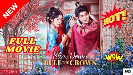 💥🎬 🔥 Slim Down Rule The Crown (Dubbed) Full Episode