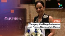 Viengsay Valdés homenajeada con Premio Nacional de Danza 2025 CULTURA TE LO CUENTO 30-10-2025