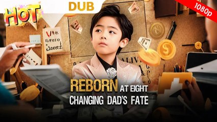 Reborn At Eight, Changing Dad’s Fate (2025) - FULL HD [Eng Sub]