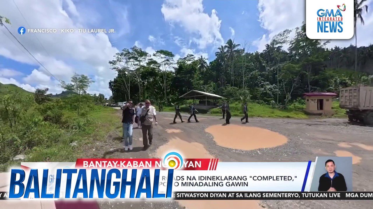 Ilang farm-to-market roads na idineklarang "Completed," nabistong hindi pa tapos o minadaling gawin | Balitanghali