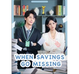 When Savings Go Missing Chinese Drama -  English Sub