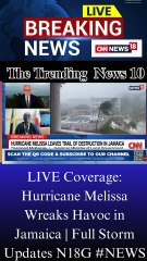 LIVE Coverage: Hurricane Melissa Wreaks Havoc in Jamaica | Full Storm Updates N18G #NEWS