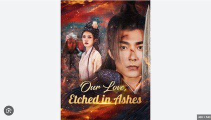 OUR LOVE ETCHED IN ASHES. FULL MOVIES ENGLISH SUB