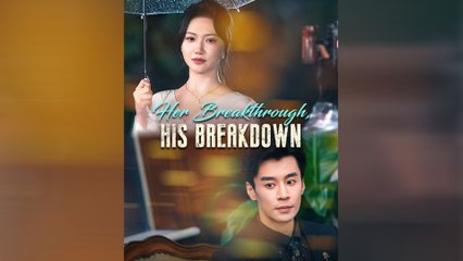 Her Breakthrough, His Breakdown Full Movie