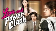 Love and Power Clash Full Chinese Drama - English Sub