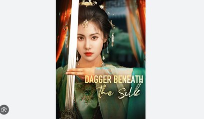 Dagger Beneath The Silk Full Chinese Drama - English Sub