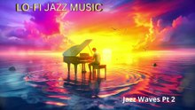 Lo-fi Jazz Music Jazz Waves Part 2 Music for Focus and Relaxation