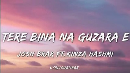 Josh Brar - Tere Bina Na Guzara E _ (Lyrics) _ Ft. Kinza Hashmi _ Bunty Bains _ Lyricsgenree