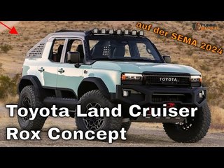 Toyota Land Cruiser Rox Concept: Offroad ohne Dach - SEMA 2024 Highlight