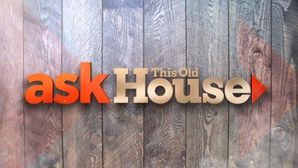Ask This Old House Season 24 Episode 6