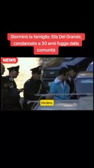 Sterminò la famiglia: Elia Del Grande, condannato a 30 anni fugge dalla comunità.