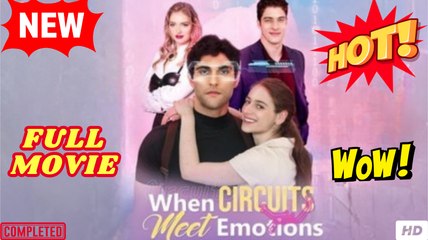🔥💥 When Circuits Meet Emotions Full Movie HD