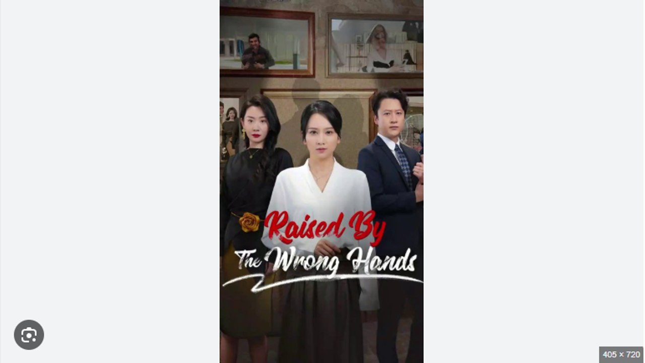 Raised by the Wrong Hands Full Chinese Drama - English Sub