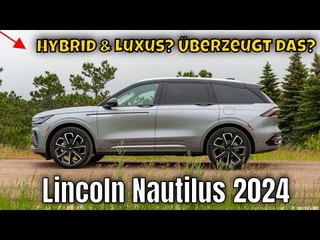 Lincoln Nautilus 2024: Luxus-SUV mit neuem Hybridantrieb und Mega-Features | alle Fakten
