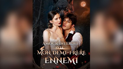 Amour Interdit Avec Mon Demi FrèRe Ennemi