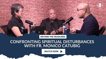 Confronting Spiritual Disturbances with Fr. Monico Catubig
