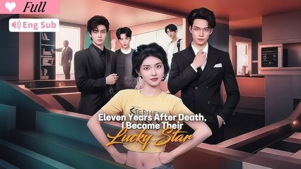 Eleven Years After Death, I Became Their Lucky Star (2025) - FULL HD [Eng Sub]