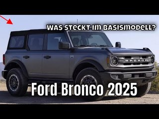 Ford Bronco 2025: das "Basismodell" ist zurück mit neuen Extras!
