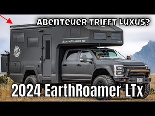 2024 EarthRoamer LTx – Luxus-Camper für jedes Abenteuer | wichtige Fakten