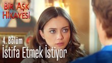 Ceylan istifa ediyor - Bir Aşk Hikayesi 4. Bölüm