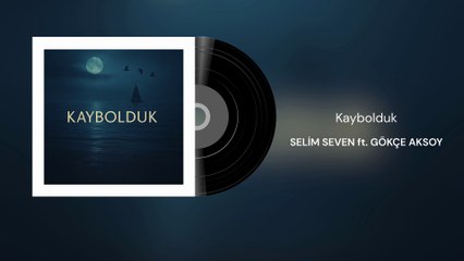 Selim Seven ft.Gökçe Aksoy - Kaybolduk (Official Audio)