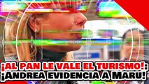 🔥🚨¡AL PAN LE VALE MADRES EL TURISMO! ¡ANDREA CHÁVEZ PONE en EVIDENCIA el ABANDONO de MARU CAMPOS!