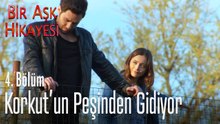 Korkut'un peşinden gidiyor.. - Bir Aşk Hikayesi 4. Bölüm
