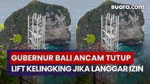 Gubernur Bali Minta Evaluasi Proyek Lift Kelingking, Tegaskan Akan Ditutup Jika Langgar Izin