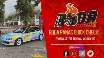 RODA PANAS QUICK CHECK : PROTON SATRIA TURBO