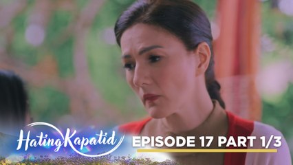 Hating Kapatid: The secret that Roselle intends to keep! (Episode 17 - Part 1/3)