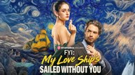 FYI My Love Ship's Sailed Without You Full Movie