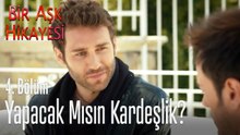 Yapacak mısın kardeşlik? - Bir Aşk Hikayesi 4. Bölüm