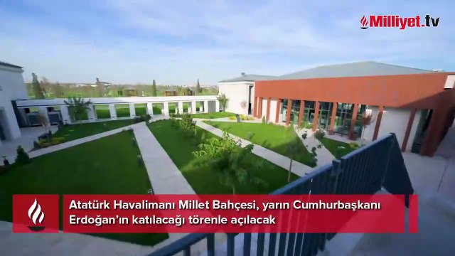 Atatürk Havalimanı Millet Bahçesi yarın açılıyor