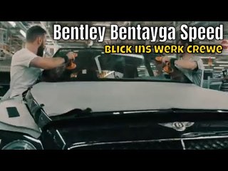 So entsteht der Bentley Bentayga Speed: Produktion vom Luxus-SUV mit 635 PS