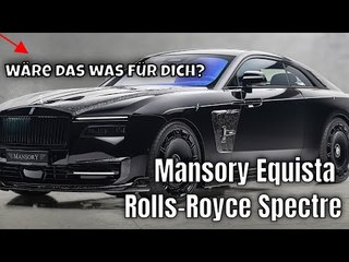 2025 Mansory Equista: Der extremste Rolls-Royce Spectre aller Zeiten | wichtige Fakten