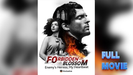 Forbidden Blossom Enemy’s Heiress My Heartbeat – Full HD Movie | English Sub