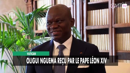 [#Reportage] Vatican : le Président Oligui Nguema reçu par le Pape Léon XIV